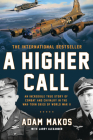 A Higher Call: An Incredible True Story of Combat and Chivalry in the War-Torn Skies of World War II By Adam Makos, Larry Alexander Cover Image