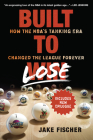 Built to Lose: How the NBA's Tanking Era Changed the League Forever By Jake Fischer Cover Image