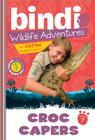 Croc Capers: A Bindi Irwin Adventure (Bindi's Wildlife Adventures #7) Cover Image