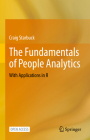 The Fundamentals of People Analytics: With Applications in R By Craig Starbuck Cover Image