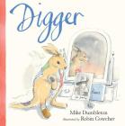 Digger By Mike Dumbleton, Robin Cowcher (Illustrator) Cover Image