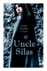 Uncle Silas: Gothic Mystery Thriller By Joseph Sheridan Le Fanu Cover Image