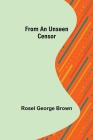 From An Unseen Censor By Rosel George Brown Cover Image