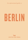 An Opinionated Guide to Berlin Cover Image