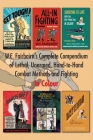 W.E. Fairbairn's Complete Compendium of Lethal, Unarmed, Hand-to-Hand Combat Methods and Fighting. In Colour By Major W. E. Fairbairn Cover Image