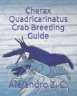 Cherax Quadricarinatus Crab Breeding Guide By Alejandro Z. C. Cover Image