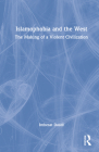 Islamophobia and the West: The Making of a Violent Civilization By Imbesat Daudi Cover Image