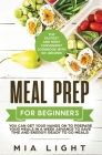 Meal Prep for Beginners: The Fastest and Most Convenient Cookbook with 50+ Recipes you can get Your Hands on to Prepare Your Meals in a Week Ad Cover Image