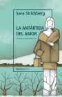 Antártida del Amor, La By Sara Stridsberg Cover Image