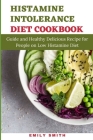 Histamine Intolerance Diet Cookbook: Guide and Healthy Delicious Recipe for People on Low Histamine Diet Cover Image