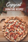 Copycat Signature Recipes: Loved Recipes From Italian Restaurants And Beyond: Theme Park Copycat Cookbook By Wallace Gendron Cover Image
