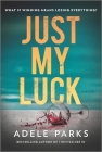 Just My Luck By Adele Parks Cover Image