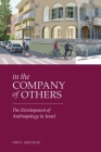 In the Company of Others: The Development of Anthropology in Israel By Orit Abuhav Cover Image
