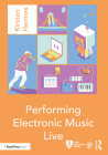 Performing Electronic Music Live (Audio Engineering Society Presents) Cover Image