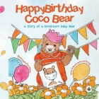 Happy Birthday, Coco Bear - A Story of A Covid-born Baby Bear By Mary Lou Guthrie McDonough Cover Image