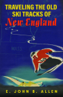 Traveling the Old Ski Tracks of New England Cover Image