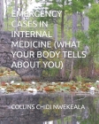 Emergency Cases in Internal Medicine (What Your Body Tells about You) By Collins Chidi Nwekeala Cover Image