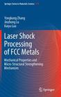 Laser Shock Processing of FCC Metals: Mechanical Properties and Micro-Structural Strengthening Mechanism By Yongkang Zhang, Jinzhong Lu, Kaiyu Luo Cover Image