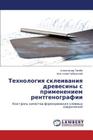 Tekhnologiya Skleivaniya Drevesiny S Primeneniem Rentgenografii Cover Image