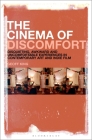 The Cinema of Discomfort: Disquieting, Awkward and Uncomfortable Experiences in Contemporary Art and Indie Film By Geoff King Cover Image