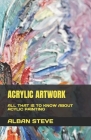 Acrylic Artwork: All That Is to Know about Acylic Painting Cover Image