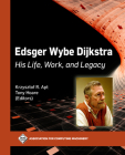 Edsger Wybe Dijkstra: His Life, Work, and Legacy (ACM Books) Cover Image