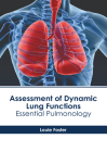 Assessment of Dynamic Lung Functions: Essential Pulmonology By Louie Foster (Editor) Cover Image