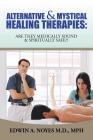 Alternative & Mystical Healing Therapies: Are They Medically Sound & Spiritually Safe By Edwin A. Noyes Mph Cover Image