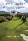 Getting to the Green: Golf, Financial Planning, and Life, Not Necessarily in That Order By Altair Gobo Cover Image
