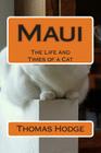 Maui: The Life and Times of a Cat By Thomas Hodge Cover Image