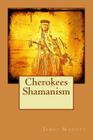 Cherokees Shamanism By James Mooney Cover Image