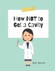 How Not to Get a Cavity Cover Image