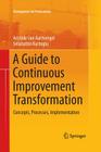 A Guide to Continuous Improvement Transformation: Concepts, Processes, Implementation (Management for Professionals) Cover Image