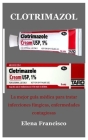Clotrimazol: La mejor guía médica para tratar infecciones fúngicas, enfermedades contagiosas Cover Image