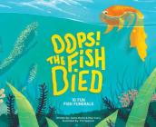 Oops! The Fish Died By Jamie Rome, Paul Curry, Tim Spencer (Illustrator) Cover Image