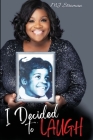 I Decided to Laugh By Mj Stroman Cover Image