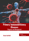 Primary Immunodeficiency Diseases: Diagnosis and Management By Ocean Garfield (Editor) Cover Image