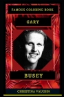 Gary Busey Famous Coloring Book: Whole Mind Regeneration and Untamed Stress Relief Coloring Book for Adults Cover Image