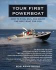 Your First Powerboat: How to Find, Buy, and Enjoy the Best Boat for You By Robert Armstrong Cover Image