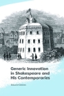 Generic Innovation in Shakespeare and His Contemporaries By Edward Gieskes Cover Image