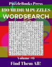 Puzzlebooks Press Wordsearch 180 Medium Puzzles Volume 6: Find Them All! By Puzzlebooks Press Cover Image