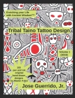 Tribal Taino Tattoo Design Vol.1 (2019): Enhancing your Life with Ancient Wisdom (TM) By J. S. Shipman (Contribution by), Jr. Guerrido, Jose Cover Image