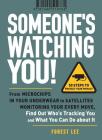 Someone's Watching You!: From Micropchips in your Underwear to Satellites Monitoring Your Every Move, Find Out Who's Tracking You and What You Can Do about It By Forest Lee Cover Image