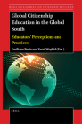 Global Citizenship Education in the Global South: Educators' Perceptions and Practices (Moral Development and Citizenship Education #21) By Emiliano Bosio (Volume Editor), Yusef Waghid (Volume Editor) Cover Image