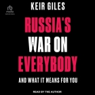 Russia's War on Everybody: And What It Means for You By Keir Giles, Keir Giles (Read by) Cover Image