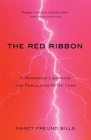 The Red Ribbon: A Memoir of Lightning and Rebuilding After Loss By Nancy Freund Bills Cover Image