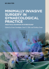 Minimally Invasive Surgery in Gynecological Practice: Practical Examples in Gynecology By Ertan Saridoğan (Editor), Gokhan Sami Kilic (Editor), Kubilay Ertan (Editor) Cover Image
