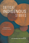 Critical Indigenous Studies: Engagements in First World Locations (Critical Issues in Indigenous Studies) Cover Image