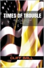 Times of Trouble: Christian End Times Novel By Cliff Ball Cover Image