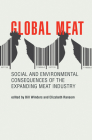 Global Meat: Social and Environmental Consequences of the Expanding Meat Industry (Food, Health, and the Environment) By Bill Winders (Editor), Elizabeth Ransom (Editor) Cover Image